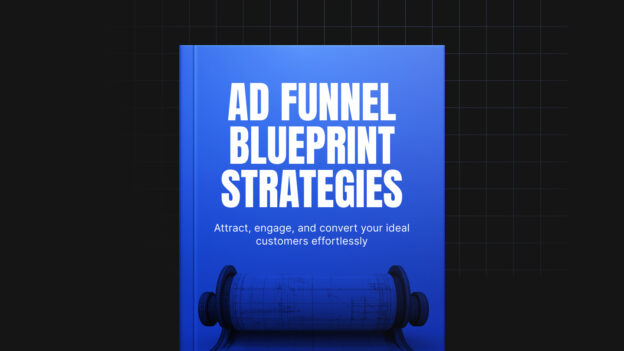 The Advertising Funnel Blueprint Strategies